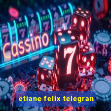 etiane felix telegran